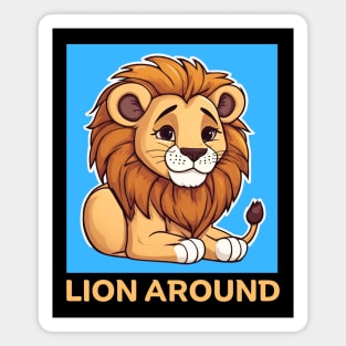 Lion Around | Lion Pun Magnet